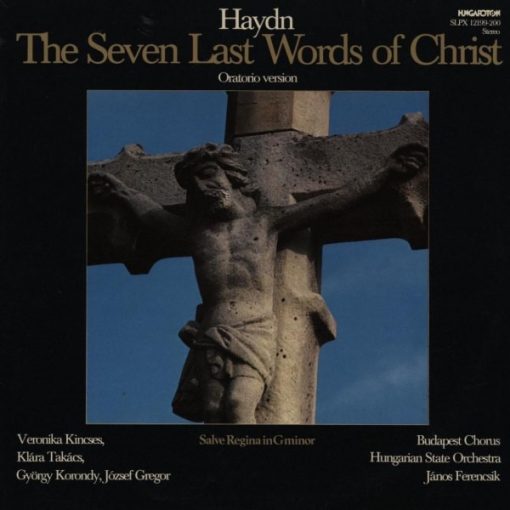 Joseph Haydn, Veronika Kincses, Klára Takács, György Korondy, Budapesti Kórus, János Ferencsik, Hungarian State Orchestra, József Gregor - The Seven Last Words Of Christ (CD) (Near Mint (NM or M-))