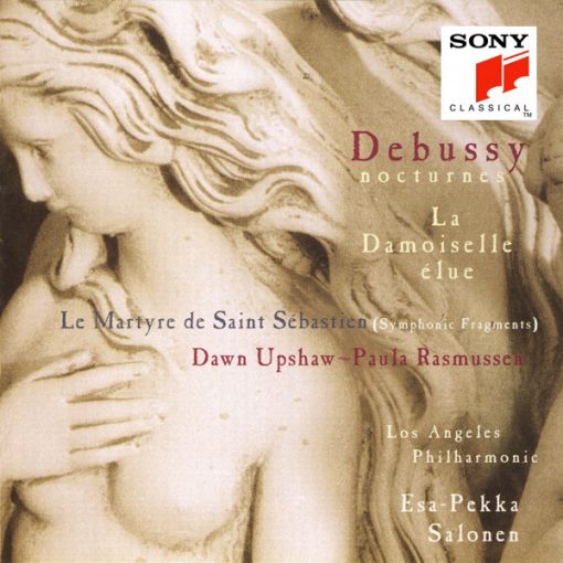 Claude Debussy - Dawn Upshaw, Paula Rasmussen, Los Angeles Philharmonic Orchestra, Esa-Pekka Salonen - Nocturnes • La Damoiselle Élue • Le Martyre De Saint Sébastien (Symphonic Fragments) (CD) (Mint (M))