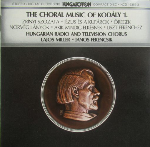 Zoltán Kodály / Lajos Miller, Magyar Rádió És Televízió Énekkara Conducted By János Ferencsik - The Choral Music Of Kodály 1. (CD) (Near Mint (NM or M-))