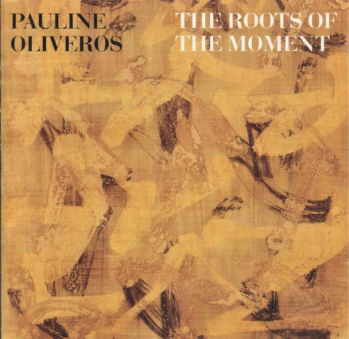 Pauline Oliveros - The Roots Of The Moment (CD, Album) (Near Mint (NM or M-))