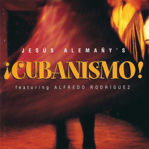 Jesús Alemañy 's ¡Cubanismo! Featuring Alfredo Rodriguez - Jesús Alemañy's ¡Cubanismo! (CD, Album) (Near Mint (NM or M-))