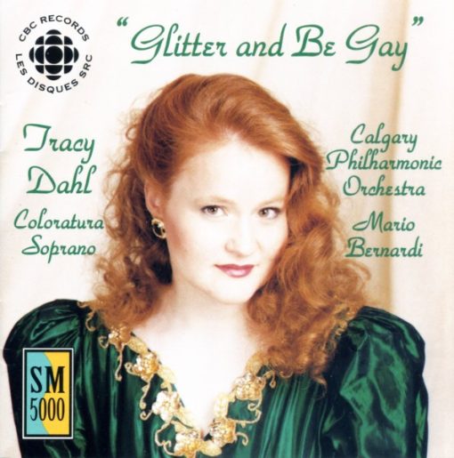 Tracy Dahl, Calgary Philharmonic Orchestra, Mario Bernardi (2) - Glitter And Be Gay (CD, Album) (Near Mint (NM or M-))