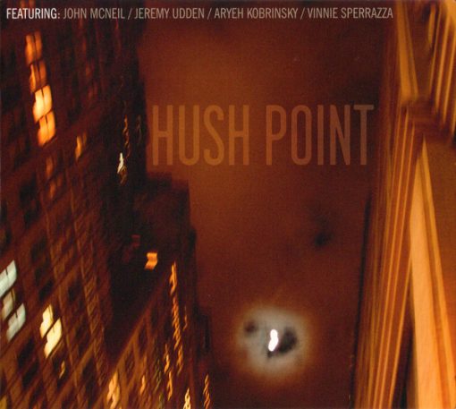 Hush Point Featuring: John McNeil / Jeremy Udden / Aryeh Kobrinsky / Vinnie Sperrazza - Hush Point (CD, Album) (Near Mint (NM or M-))