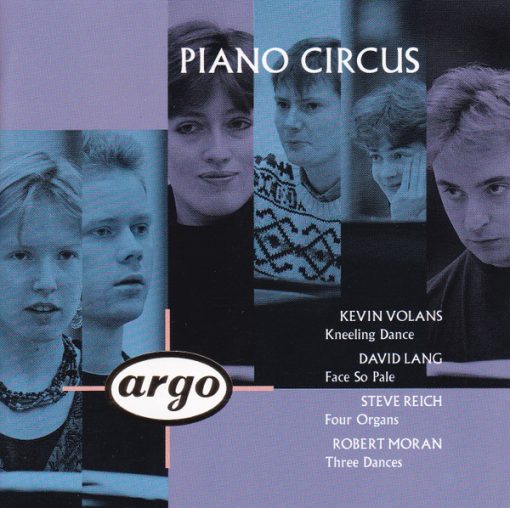 Piano Circus - Kevin Volans, David Lang, Steve Reich, Robert Moran - Kneeling Dance / Face So Pale / Four Organs / Three Dances (CD, Album) (Near Mint (NM or M-))