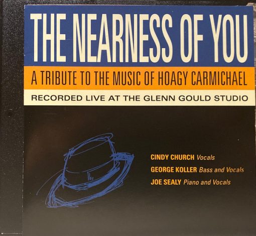 Cindy Church, George Koller, Joe Sealy - The Nearness Of You - A Tribute To The Music Of Hoagy Carmichael (CD, Album) (Near Mint (NM or M-))