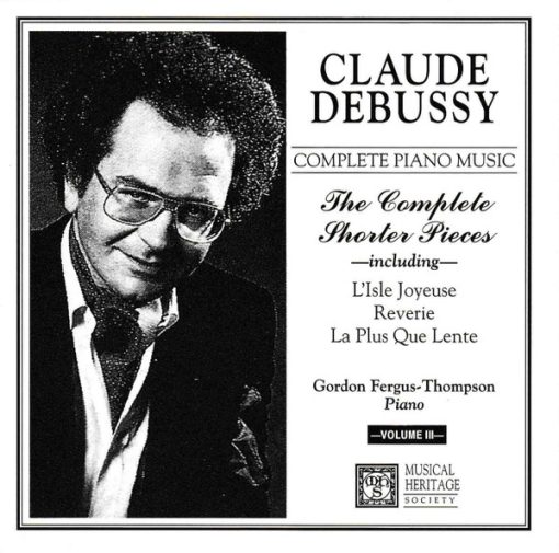 Claude Debussy, Gordon Fergus-Thompson - Complete Piano Music - The Complete Shorter Pieces -including- L'Isle Joyeuse, Reverie, La Plus Que Lente -Volume III  (CD, Album) (Near Mint (NM or M-))