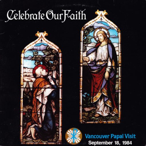 The Papal Visit Choir And Brass Ensemble, Vancouver - Celebrate Our Faith: Vancouver Papal Visit, September 18, 1984 (LP) (Mint (M))