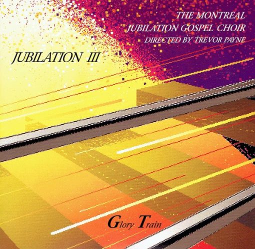 Montreal Jubilation Gospel Choir, Trevor W. Payne - Jubilation III (Glory Train) (CD, Album) (Very Good Plus (VG+))