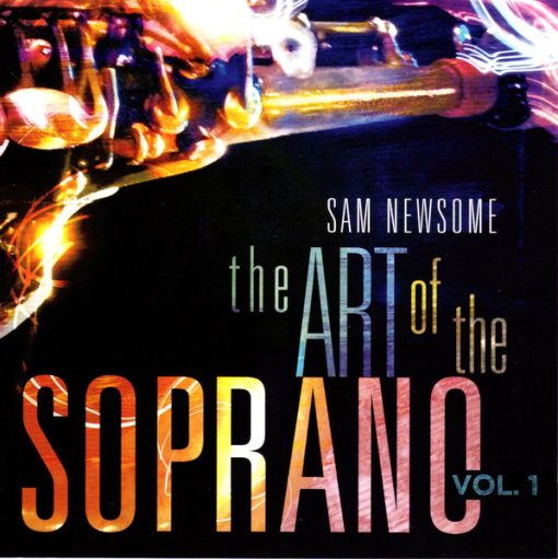 Sam Newsome - The Art Of The Soprano, Vol. 1 (CD, Album) (Mint (M))