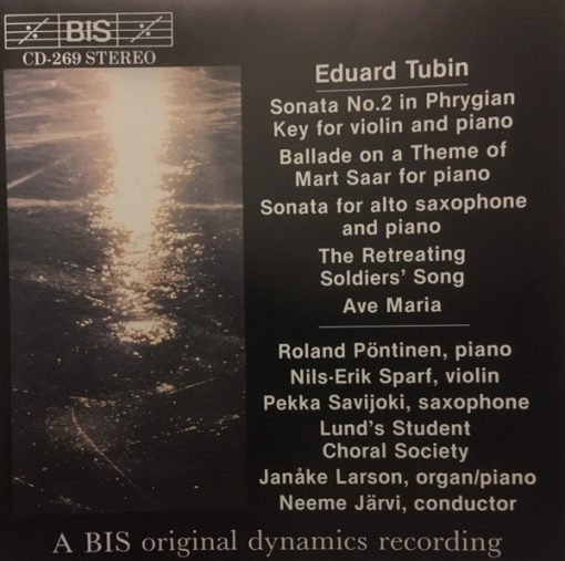 Neeme Järvi, Roland Pöntinen, Nils-Erik Sparf, Pekka Savijoki, Janåke Larson - Eduard Tubin - Sonata for Violin and Piano in the Phrygian mode - Ballade in the form of a Chaconne - Sonata per Alto Saxophone and Piano - The Retreating Soldiers' Song - Ave Maria (CD) (Near Mint (NM or M-))