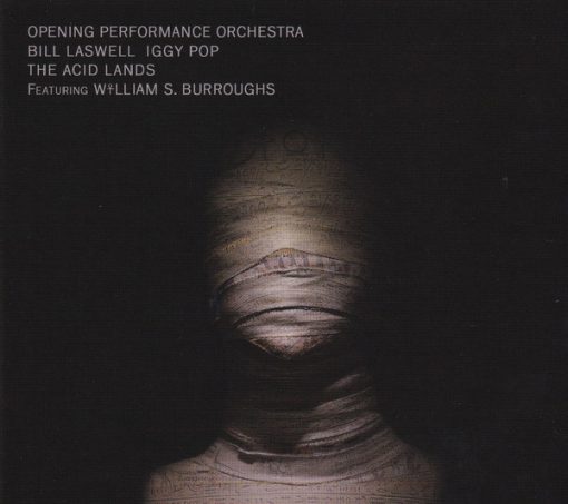 Opening Performance Orchestra, Bill Laswell, Iggy Pop Featuring William S. Burroughs - The Acid Lands (CD, Album) (Mint (M))