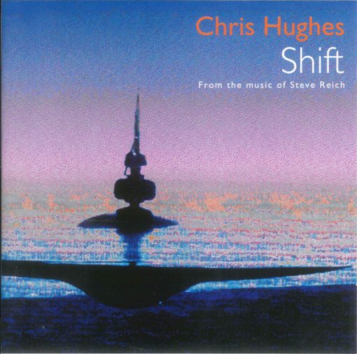 Chris Hughes - Shift (From The Music Of Steve Reich) (CD, Album) (Near Mint (NM or M-))