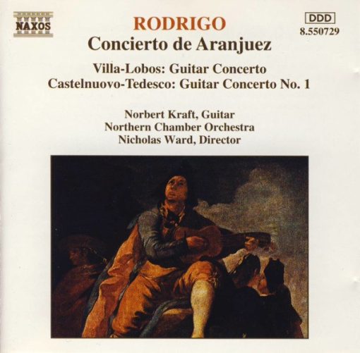 Joaquín Rodrigo, Heitor Villa-Lobos, Mario Castelnuovo Tedesco - Norbert Kraft, Northern Chamber Orchestra / Nicholas Ward - Concierto De Aranjuez / Guitar Concerto / Guitar Concerto No. 1 (CD, Album) (Near Mint (NM or M-))