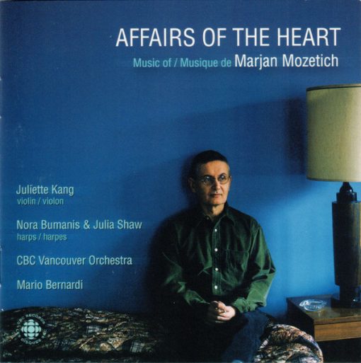 Marjan Mozetich - Juliette Kang, Nora Bumanis & Julia Shaw, CBC Vancouver Orchestra, Mario Bernardi (2) - Affairs Of The Heart, Music Of Marjan Mozetich (CD, Album) (Near Mint (NM or M-))