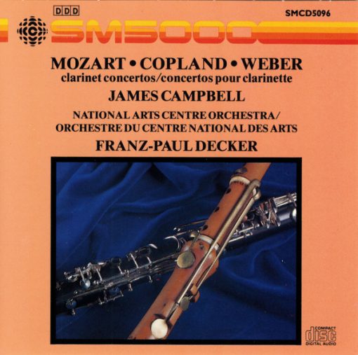 Wolfgang Amadeus Mozart · Aaron Copland · Carl Maria von Weber, James Campbell (6), National Arts Centre Orchestra, Franz-Paul Decker - Clarinet Concertos/Concertos Pour Clarinette (CD, Album) (Near Mint (NM or M-))