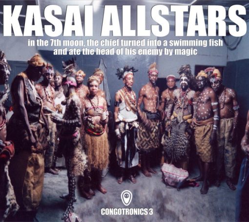 Kasai Allstars - In The 7th Moon, The Chief Turned Into A Swimming Fish And Ate The Head Of His Enemy By Magic (CD, Album) (Mint (M))