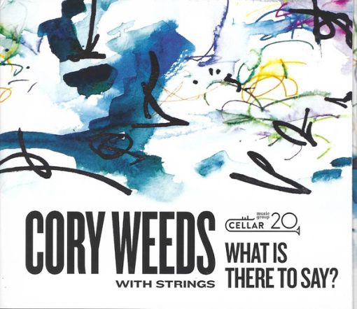 Cory Weeds - What Is There To Say? (CD, Album) (Mint (M))