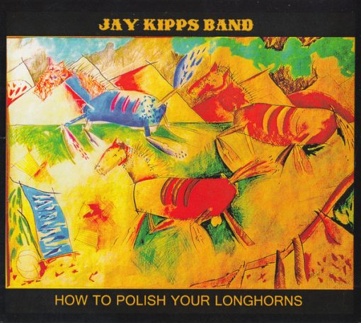 Jay Kipps Band - How To Polish Your Longhorns (CD, Album) (Mint (M))