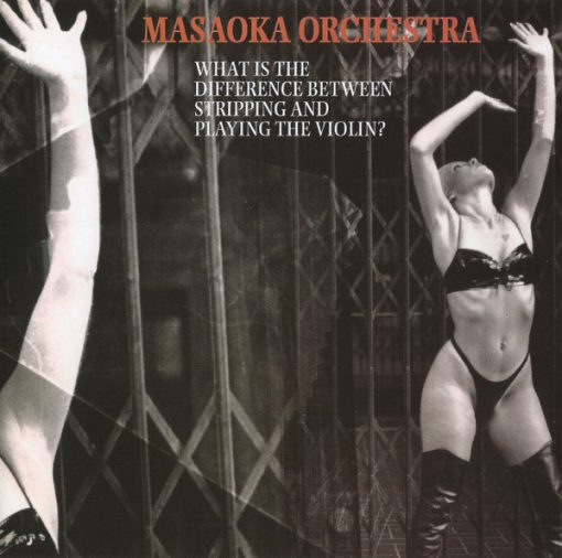 Masaoka Orchestra - What Is The Difference Between Stripping & Playing The Violin? (CD, Album) (Near Mint (NM or M-))