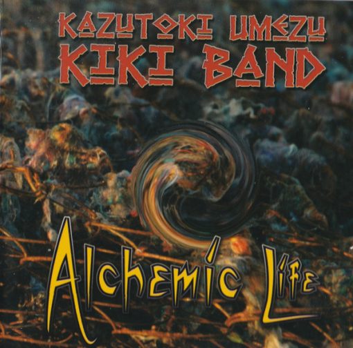 Kazutoki Umezu KIKI Band - Alchemic Life (CD, Album) (Near Mint (NM or M-))