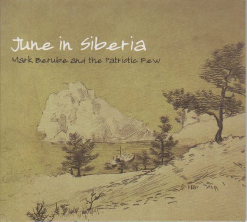 Mark Berube And The Patriotic Few - June In Siberia (CD, Album) (Near Mint (NM or M-))