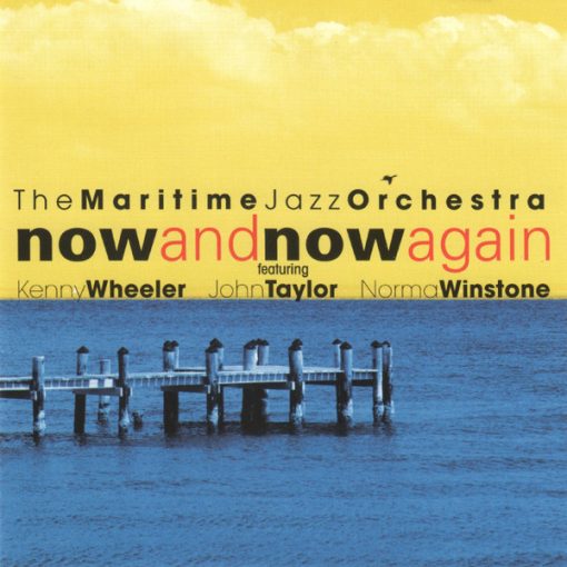 The Maritime Jazz Orchestra Featuring Kenny Wheeler / John Taylor (2) / Norma Winstone - Now And Now Again (CD, Album) (Near Mint (NM or M-))