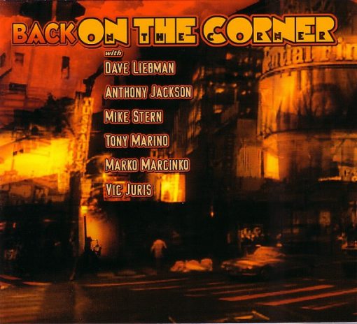 David Liebman, Anthony Jackson, Mike Stern, Tony Marino, Marko Marcinko, Vic Juris - Back On The Corner (CD, Album, Dig) (Near Mint (NM or M-))