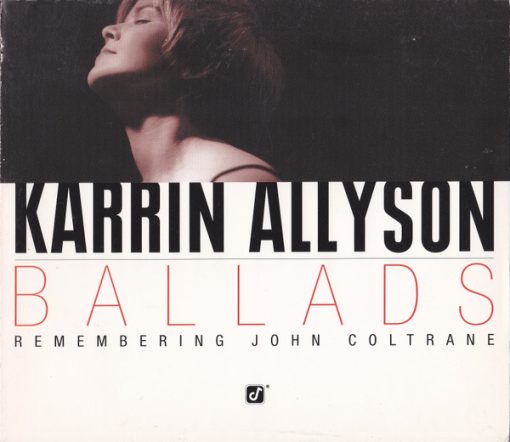 Karrin Allyson - Ballads: Remembering John Coltrane (CD, Album, Dig) (Near Mint (NM or M-))