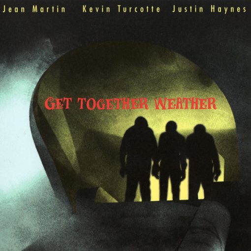 Jean Martin (3) / Kevin Turcotte / Justin Haynes - Get Together Weather (CD, Album) (Near Mint (NM or M-))