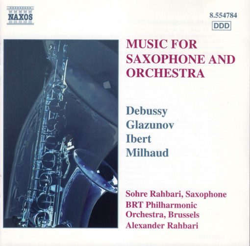 Claude Debussy, Alexander Glazunov, Jacques Ibert, Darius Milhaud, Sohre Rahbari, Belgian Radio And Television Philharmonic Orchestra, Alexander Rahbari - Music For Saxophone And Orchestra (CD, Album) (Near Mint (NM or M-))