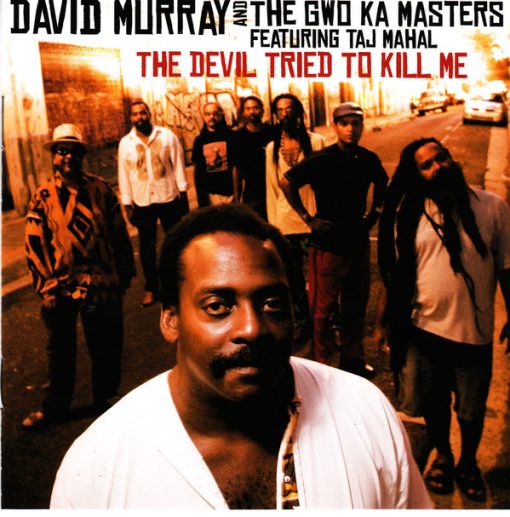 David Murray And The Gwo-Ka Masters Featuring Taj Mahal - The Devil Tried To Kill Me (CD, Album) (Near Mint (NM or M-))