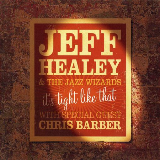 Jeff Healey & The Jazz Wizards With Special Guest Chris Barber - It's Tight Like That (CD, Album) (Near Mint (NM or M-))