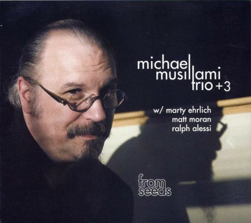 Michael Musillami Trio - From Seeds (CD, Album) (Mint (M))