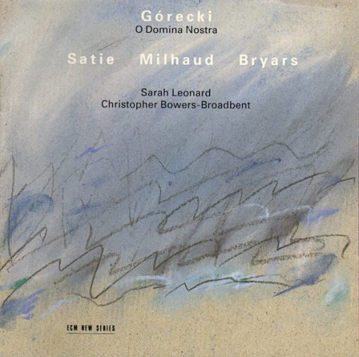 Henryk Górecki / Erik Satie / Darius Milhaud / Gavin Bryars - Sarah Leonard, Christopher Bowers-Broadbent - O Domina Nostra (CD, Album) (Near Mint (NM or M-))