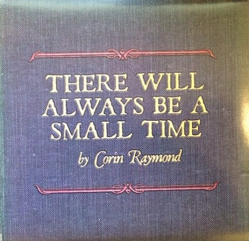 Corin Raymond - There Will Always Be A Small Time (CD, Album) (Poor (P))