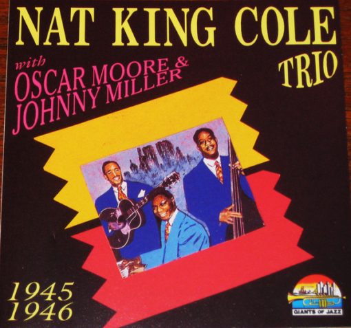 The Nat King Cole Trio With Oscar Moore & Johnny Miller (2) - Nat King Cole Trio 1945-1946 (CD, Album) (Near Mint (NM or M-))