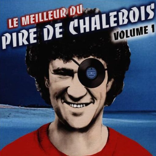 Robert Charlebois - Le Meilleur Du Pire De Chalebois - Volume 1 (CD, Comp, Dig) (Mint (M))