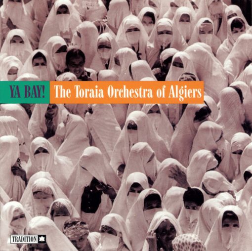 Toraia Orchestra Of Algiers - Ya Bay! (CD, Album, Mono, RE) (Near Mint (NM or M-))