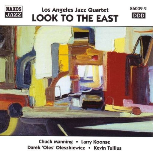 Los Angeles Jazz Quartet - Chuck Manning • Larry Koonse • Darek Oleszkiewicz • Kevin Tullius - Look To The East (CD, Album) (Mint (M))