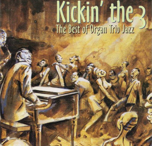 Various - Kickin' The 3 - The Best Of Organ Trio Jazz (CD, Comp) (Near Mint (NM or M-))