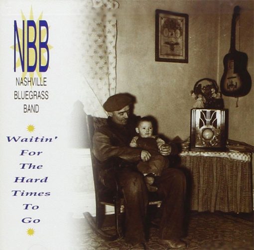 The Nashville Bluegrass Band - Waitin' For the Hard Times to Go (CD, Album) (Near Mint (NM or M-))