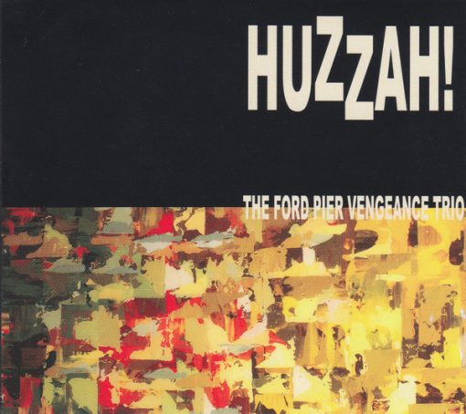 The Ford Pier Vengeance Trio - Huzzah! (CD, Album) (Near Mint (NM or M-))