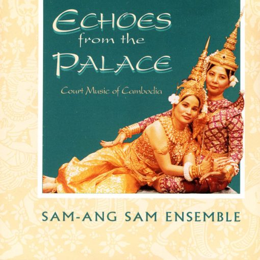 Sam-Ang Sam Ensemble - Echoes From The Palace (Court Music Of Cambodia) (CD, Album) (Near Mint (NM or M-))