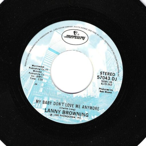 Lanny Browning - My Baby Don't Love Me Anymore  (7", Single, Mono, Promo) (Very Good Plus (VG+))