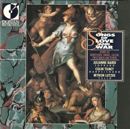 Julianne Baird • Colin Tilney • Myron Lutzke - Songs Of Love And War (Works By Monteverdi, Handel, Caccini, Frescobaldi And Others) (CD, Album) (Near Mint (NM or M-))