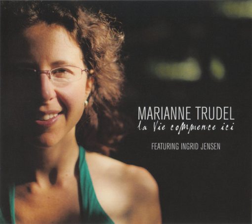 Marianne Trudel - La Vie Commence Ici (CD, Album) (Mint (M))