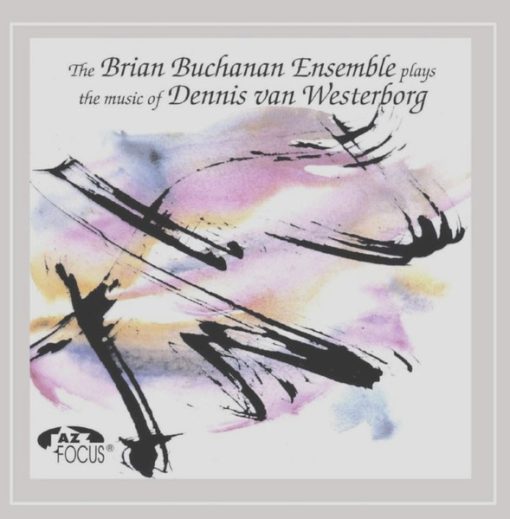 The Brian Buchanan Ensemble - Plays The Music Of Dennis Van Westerborg (CD, Album) (Near Mint (NM or M-))