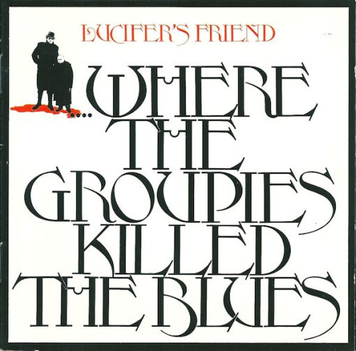 Lucifer's Friend - ....Where The Groupies Killed The Blues (CD, Album, RE) (Near Mint (NM or M-))