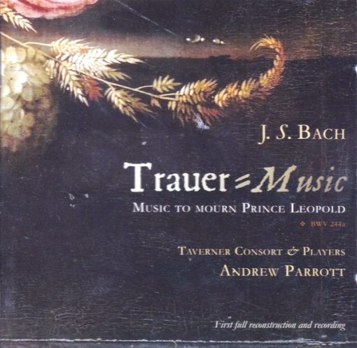 Johann Sebastian Bach, Taverner Consort & Players, Andrew Parrott - Trauer - Music To Mourn Prince Leopold (CD, Album) (Near Mint (NM or M-))