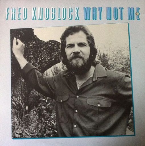 Fred Knoblock - Why Not Me (LP, Album) (Mint (M))